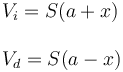 
\begin{array}{l}
V_i=S(a+x)\\ \\ V_d=S(a-x)
\end{array}
