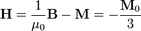 \mathbf{H} = \frac{1}{\mu_0}\mathbf{B}-\mathbf{M} = -\frac{\mathbf{M}_0}{3}