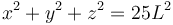 x^2 + y^2 + z^2 = 25L^2\,