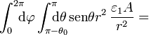 
\int_0^{2\pi}\!\!\!\! \mathrm{d}\varphi\int_{\pi - \theta_0}^\pi\!\!\!\!\!\!\!\! \mathrm{d}\theta\,\mathrm{sen}\theta
r^2\,\frac{\varepsilon_1 A}{r^2}=