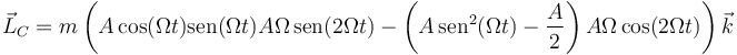 \vec{L}_C = m\left(A\cos(\Omega t)\mathrm{sen}(\Omega t)A\Omega\,\mathrm{sen}(2\Omega t)-\left(A\,\mathrm{sen}^2(\Omega t)-\frac{A}{2}\right)A\Omega \cos(2\Omega t)\right)\vec{k}