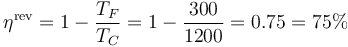\eta^\mathrm{rev}=1-\frac{T_F}{T_C}=1-\frac{300}{1200}=0.75=75\%