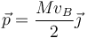 \vec{p}=\frac{Mv_B}{2}\vec{\jmath}