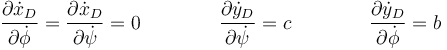 \frac{\partial\dot{x}_D}{\partial\dot{\phi}}=\frac{\partial\dot{x}_D}{\partial\dot{\psi}}=0\qquad\qquad \frac{\partial\dot{y}_D}{\partial\dot{\psi}}=c\qquad\qquad \frac{\partial\dot{y}_D}{\partial\dot{\phi}}=b