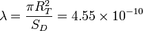 
\displaystyle \lambda=\frac{\pi R_T^2}{S_D}=4.55\times10^{-10}
