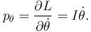 
p_{\theta} = \dfrac{\partial L}{\partial \dot{\theta}} = I\dot{\theta}.
