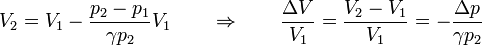 V_2 = V_1-\frac{p_2-p_1}{\gamma p_2}V_1\qquad\Rightarrow\qquad \frac{\Delta V}{V_1} = \frac{V_2 -V_1}{V_1} = -\frac{\Delta p}{\gamma p_2}