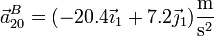 \vec{a}^B_{20}=(-20.4\vec{\imath}_1+7.2\vec{\jmath}_1)\frac{\mathrm{m}}{\mathrm{s}^2}