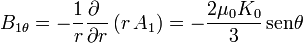 B_{1\theta} = -\frac{1}{r}\frac{\partial\ }{\partial r}\left(r\,A_1\right)=-\frac{2\mu_0K_0}{3}\,\mathrm{sen}\theta