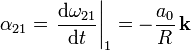 
\mathbf{\alpha}_{21} = \left.\frac{\mathrm{d}\mathbf{\omega}_{21}}{\mathrm{d}t}\right|_1 = -\frac{a_0}{R}\,\mathbf{k}
