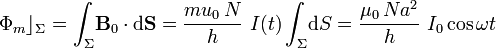 \Phi_m\rfloor_\Sigma=\int_\Sigma\!\mathbf{B}_0\cdot\mathrm{d}\mathbf{S}=\frac{mu_0\!\ N}{h}\ I(t)\int_\Sigma\!\mathrm{d}S=\frac{\mu_0\!\ Na^2}{h}\ I_0\cos\omega t