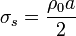 \sigma_s =\frac{\rho_0a}{2}