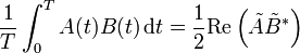 \frac{1}{T}\int_0^T A(t)B(t)\,\mathrm{d}t=\frac{1}{2}\mathrm{Re}\left(\tilde{A}\tilde{B}^*\right)