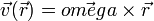 \vec{v}(\vec{r}) = \vec{omega}\times\vec{r}