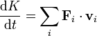 \frac{\mathrm{d}K}{\mathrm{d}t}=\sum_i\mathbf{F}_i\cdot\mathbf{v}_i