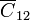 \displaystyle \overline{C}_{12}