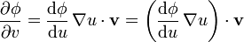 \frac{\partial \phi}{\partial v} = \frac{\mathrm{d}\phi}{\mathrm{d}u}\,\nabla u\cdot\mathbf{v}=  \left(\frac{\mathrm{d}\phi}{\mathrm{d}u}\,\nabla u\right)\cdot\mathbf{v} 