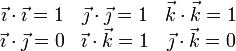 \begin{array}{ccc}
\vec{\imath}\cdot\vec{\imath}=1 &  \vec{\jmath}\cdot\vec{\jmath}=1 & \vec{k}\cdot\vec{k}=1 \\
\vec{\imath}\cdot\vec{\jmath}=0 &  \vec{\imath}\cdot\vec{k}=1 & \vec{\jmath}\cdot\vec{k}=0 
\end{array}