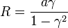 R = \frac{a\gamma}{1-\gamma^2}