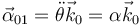 \vec{\alpha}_{01}=\ddot{\theta}\vec{k}_0=\alpha\vec{k}_0