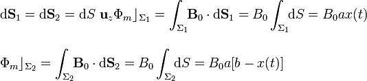 \begin{array}{l}\mathrm{d} \mathbf{S}_1=\mathrm{d} \mathbf{S}_2=\mathrm{d}S\  \mathbf{u}_z \displaystyle
\Phi_m\rfloor_{\Sigma_1}=\int_{\Sigma_1}\!\!\mathbf{B}_0\cdot\mathrm{d}
\mathbf{S}_1=B_0\int_{\Sigma_1}\!\!\mathrm{d}S
=B_0 a x(t) \\ \\ \displaystyle\Phi_m\rfloor_{\Sigma_2}=\int_{\Sigma_2}\!\!\mathbf{B}_0\cdot\mathrm{d}
\mathbf{S}_2=B_0\int_{\Sigma_2}\!\!\mathrm{d}S=B_0 a [b-x(t)]
\end{array}
