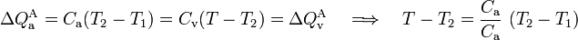 \Delta Q_\mathrm{a}^\mathrm{A}=C_\mathrm{a}(T_2-T_1)=C_\mathrm{v}(T-T_2)=\Delta Q_\mathrm{v}^\mathrm{A}\quad\Longrightarrow\quad T-T_2=\frac{C_\mathrm{a}}{C_\mathrm{a}}\ (T_2-T_1)