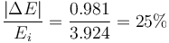 \frac{|\Delta E|}{E_i} =\frac{0.981}{3.924} = 25\%