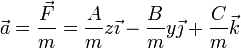 \vec{a}=\frac{\vec{F}}{m}=\frac{A}{m}z\vec{\imath}-\frac{B}{m}y\vec{\jmath}+\frac{C}{m}\vec{k}