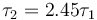 \tau_2 = 2.45\tau_1\,