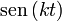 \,\mathrm{sen}\,(kt)