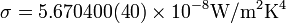 \sigma=5.670400(40)\times 10^{-8} \mathrm{W}/\mathrm{m}^2\mathrm{K}^4