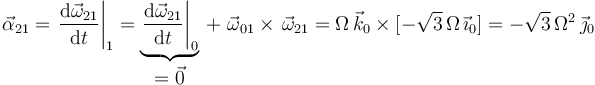 
\vec{\alpha}_{21}=\left.\frac{\mathrm{d}\vec{\omega}_{21}}{\mathrm{d}t}\right|_1=\underbrace{\left.\frac{\mathrm{d}\vec{\omega}_{21}}{\mathrm{d}t}\right|_0}_{\displaystyle =\vec{0}}\,+\,\,\vec{\omega}_{01}\times\,\vec{\omega}_{21}=\Omega\,\vec{k}_0\times[-\sqrt{3}\,\Omega\,\vec{\imath}_0]=-\sqrt{3}\,\Omega^2\,\vec{\jmath}_0
