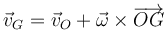 \vec{v}_G = \vec{v}_O+\vec{\omega}\times\overrightarrow{OG}