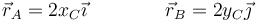 \vec{r}_A=2x_C\vec{\imath}\qquad\qquad \vec{r}_B = 2y_C\vec{\jmath}