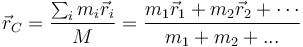 \vec{r}_C=\frac{\sum_i m_i\vec{r}_i}{M}=\frac{m_1\vec{r}_1+m_2\vec{r}_2+\cdots}{m_1+m_2+...}