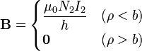 \mathbf{B}=\begin{cases}\displaystyle \frac{\mu_0N_2I_2}{h} & (\rho < b) \\ \mathbf{0} & (\rho > b)\end{cases}