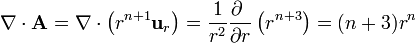 \nabla\cdot\mathbf{A} = \nabla\cdot\left(r^{n+1}\mathbf{u}_r\right) = \frac{1}{r^2}\frac{\partial\ }{\partial r}\left(r^{n+3}\right)=(n+3)r^n