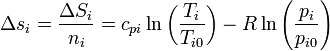 \Delta s_i = \frac{\Delta S_i}{n_i}= c_{pi}\ln\left(\frac{T_i}{T_{i0}}\right)-R\ln\left(\frac{p_{i}}{p_{i0}}\right)