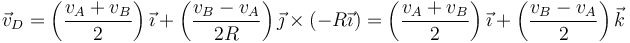 \vec{v}_D=\left(\frac{v_A+v_B}{2}\right)\vec{\imath}+\left(\frac{v_B-v_A}{2R}\right)\vec{\jmath}\times(-R\vec{\imath})=
\left(\frac{v_A+v_B}{2}\right)\vec{\imath}+\left(\frac{v_B-v_A}{2}\right)\vec{k}