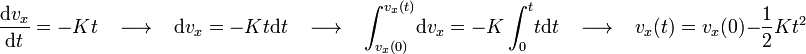 \frac{\mathrm{d}v_x}{\mathrm{d}t}=-Kt\,\,\,\,\,\longrightarrow\,\,\,\,\,\mathrm{d}v_x=-Kt\mathrm{d}t\,\,\,\,\,\longrightarrow\,\,\,\,\,\int_{v_x(0)}^{v_x(t)}\!\mathrm{d}v_x=-K\int_{0}^{t}\!t\mathrm{d}t\,\,\,\,\,\longrightarrow\,\,\,\,\,v_x(t)=v_x(0)-\frac{1}{2}Kt^2 