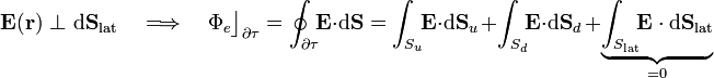 \mathbf{E}(\mathbf{r})\!\ \perp\!\ \mathrm{d}\mathbf{S}_\mathrm{lat}\quad\Longrightarrow\quad\Phi_e\big\rfloor_{\partial \tau}=\oint_{\partial \tau}\!\!\mathbf{E}\cdot\mathrm{d}\mathbf{S}=\int_{S_u}\!\!\mathbf{E}\cdot\mathrm{d}\mathbf{S}_u\, +\int_{S_d}\!\!\mathbf{E}\cdot\mathrm{d}\mathbf{S}_d\,+\underbrace{\int_{S_\mathrm{lat}}\!\!\mathbf{E}\cdot\mathrm{d}\mathbf{S}_\mathrm{lat}}_{=0}