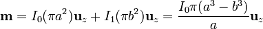 \mathbf{m} = I_0(\pi a^2)\mathbf{u}_{z}+I_1(\pi b^2)\mathbf{u}_{z} = \frac{I_0\pi(a^3-b^3)}{a}\mathbf{u}_{z}
