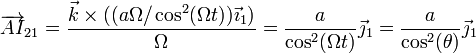 \overrightarrow{AI}_{21}=\frac{\vec{k}\times((a\Omega/\cos^2(\Omega t))\vec{\imath}_1)}{\Omega}=\frac{a}{\cos^2(\Omega t)}\vec{\jmath}_1=\frac{a}{\cos^2(\theta)}\vec{\jmath}_1