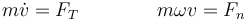 m\dot{v}=F_T\qquad\qquad m\omega v = F_n