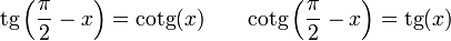 \mathrm{tg}\left(\frac{\pi}{2}-x\right)=\mathrm{cotg}(x)\qquad \mathrm{cotg}\left(\frac{\pi}{2}-x\right)=\mathrm{tg}(x)