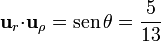 \mathbf{u}_{r}{\cdot}\mathbf{u}_{\rho}=\mathrm{sen}\,\theta = \frac{5}{13}