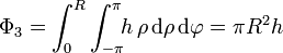 \Phi_3 = \int_0^R\int_{-\pi}^\pi \!\! h\,\rho\,\mathrm{d}{\rho}\,\mathrm{d}{\varphi} = \pi
R^2 h