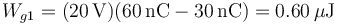 W_{g1} =(20\,\mathrm{V})(60\,\mathrm{nC}-30\,\mathrm{nC})=0.60\,\mu\mathrm{J}