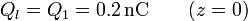 Q_l = Q_1 = 0.2\,\mathrm{nC}\qquad (z=0)