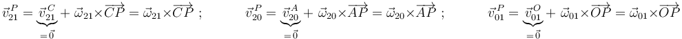\vec{v}^{\, P}_{21}=\underbrace{\vec{v}^{\, C}_{21}}_{=\,\vec{0}}+\,\,\vec{\omega}_{21}\times\overrightarrow{CP}=\vec{\omega}_{21}\times\overrightarrow{CP} \,\,;\,\,\,\,\,\,\,\,\,\,\,\,\,\,\,\,\,\,
\vec{v}^{\, P}_{20}=\underbrace{\vec{v}^{\, A}_{20}}_{=\,\vec{0}}+\,\,\vec{\omega}_{20}\times\overrightarrow{AP}=\vec{\omega}_{20}\times\overrightarrow{AP} \,\,;\,\,\,\,\,\,\,\,\,\,\,\,\,\,\,\,\,\,
\vec{v}^{\, P}_{01}=\underbrace{\vec{v}^{\, O}_{01}}_{=\,\vec{0}}+\,\,\vec{\omega}_{01}\times\overrightarrow{OP}=\vec{\omega}_{01}\times\overrightarrow{OP}